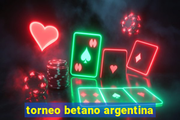 torneo betano argentina